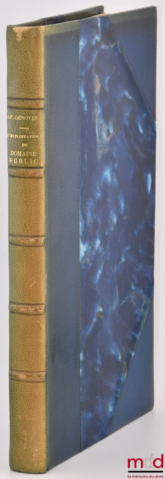 DÉNOYER (Jean-François) – L’EXPLOITATION DU DOMAINE PUBLIC, Préface de Georges Vedel, Bibl. de droit public, t. XCII