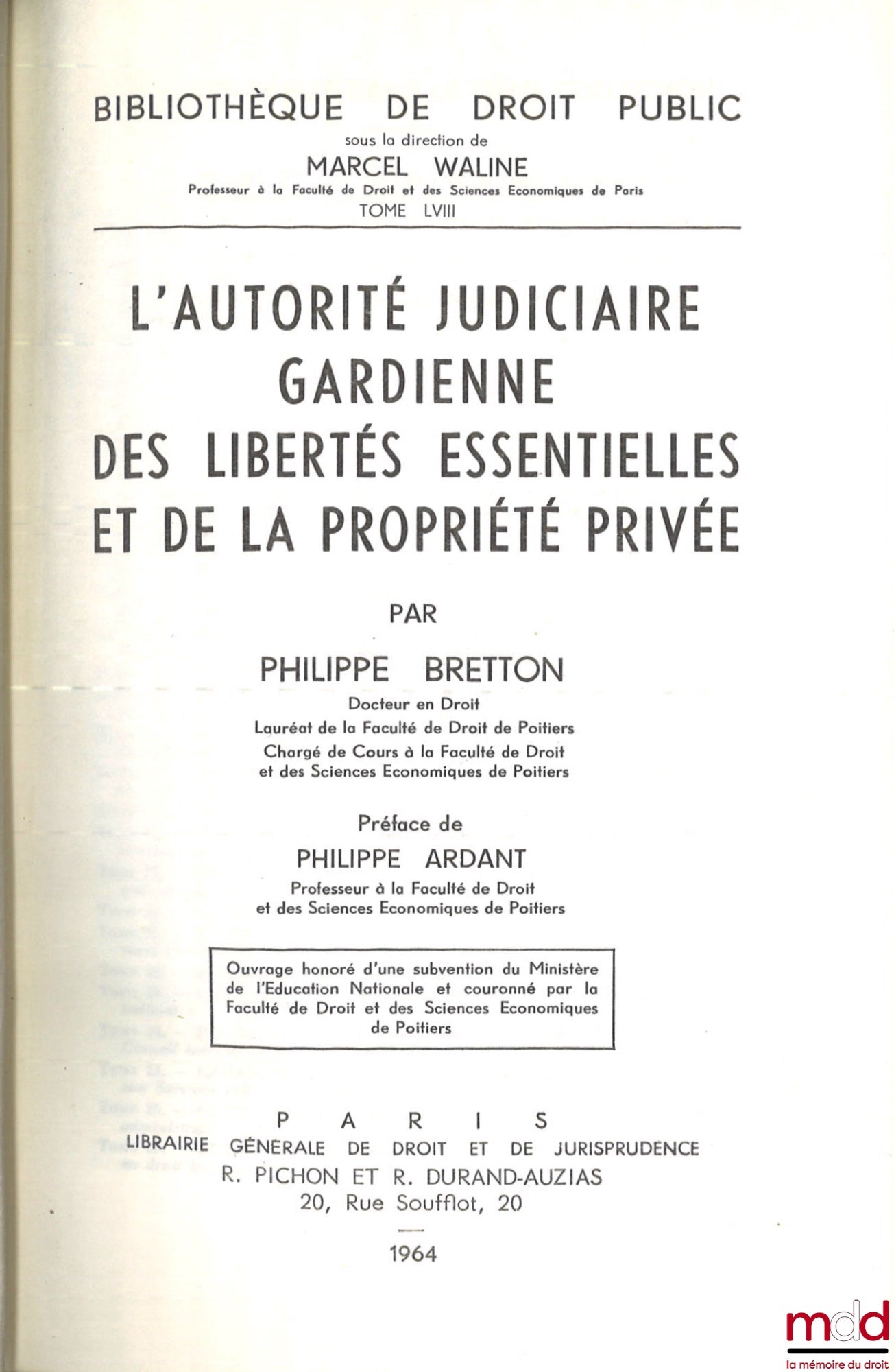 BRETTON (Philippe) – THE JUDICIAL AUTHORITY GUARDIAN OF ESSENTIAL FREEDOMS AND PRIVATE PROPERTY, Preface by Philippe Ardant, Public Law Library, vol. LVIII