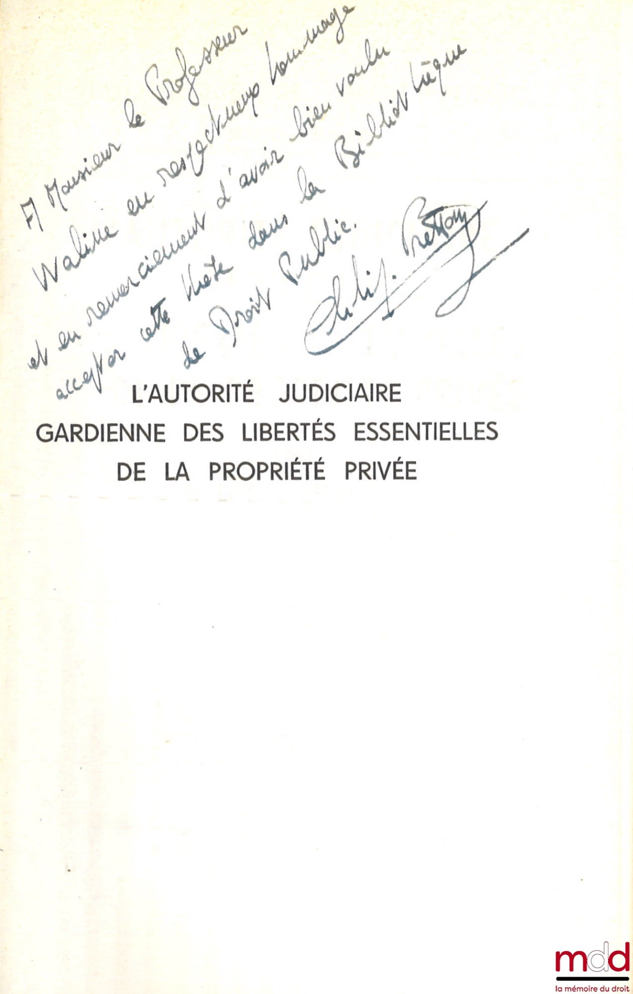 BRETTON (Philippe) – THE JUDICIAL AUTHORITY GUARDIAN OF ESSENTIAL FREEDOMS AND PRIVATE PROPERTY, Preface by Philippe Ardant, Public Law Library, vol. LVIII