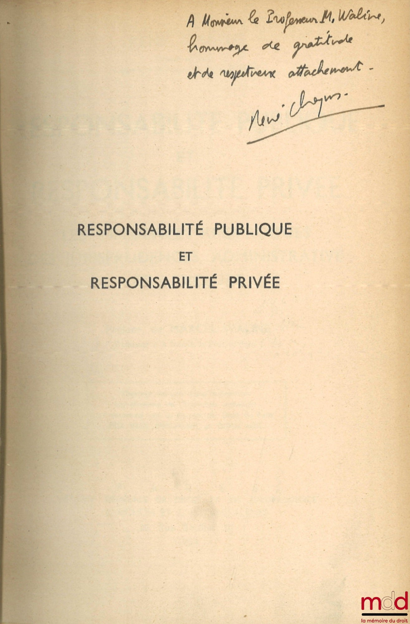 CHAPUS (René) – PUBLIC LIABILITY AND PRIVATE LIABILITY, The Reciprocal Influences of Administrative and Judicial Case Law, Preface by Marcel Waline; UPDATE OF THE 1953 EDITION, Public Law Library, Vol. VIII