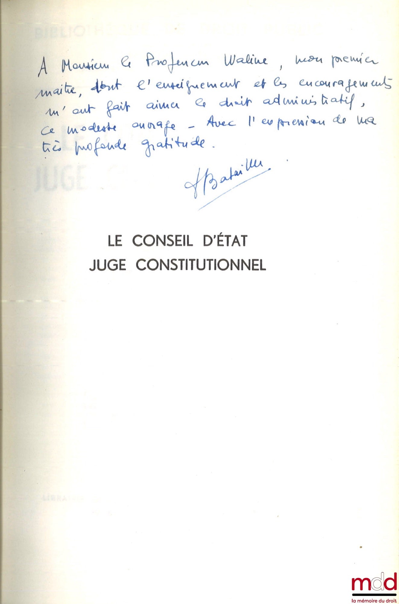 BATAILLER (Francine) – THE COUNCIL OF STATE AS CONSTITUTIONAL JUDGE, Preface by Georges Vedel, Public Law Library, vol. LXVIII