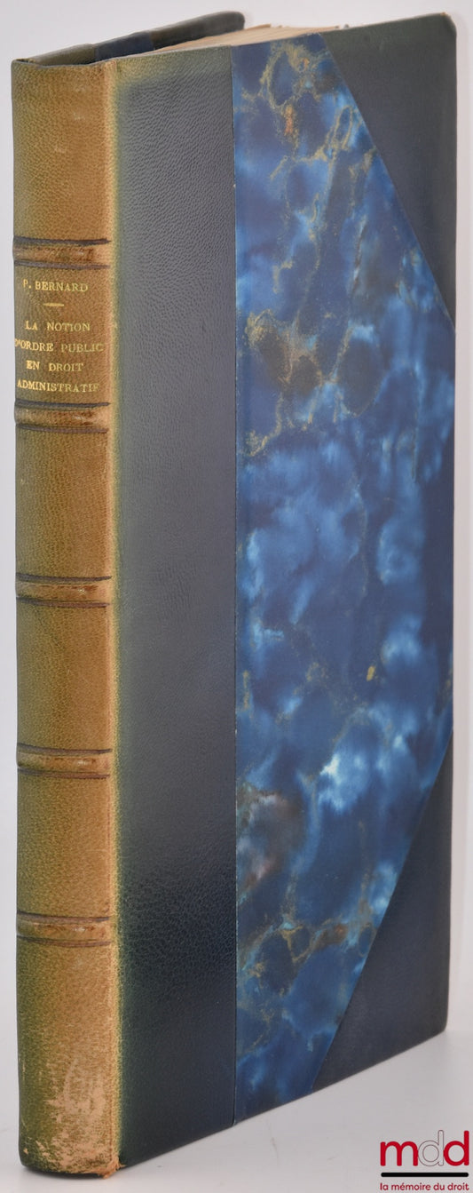 BERNARD (Paul) – THE NOTION OF PUBLIC ORDER IN ADMINISTRATIVE LAW, Preface by G. Pequignot, Bibl. de droit public, vol. XLII
