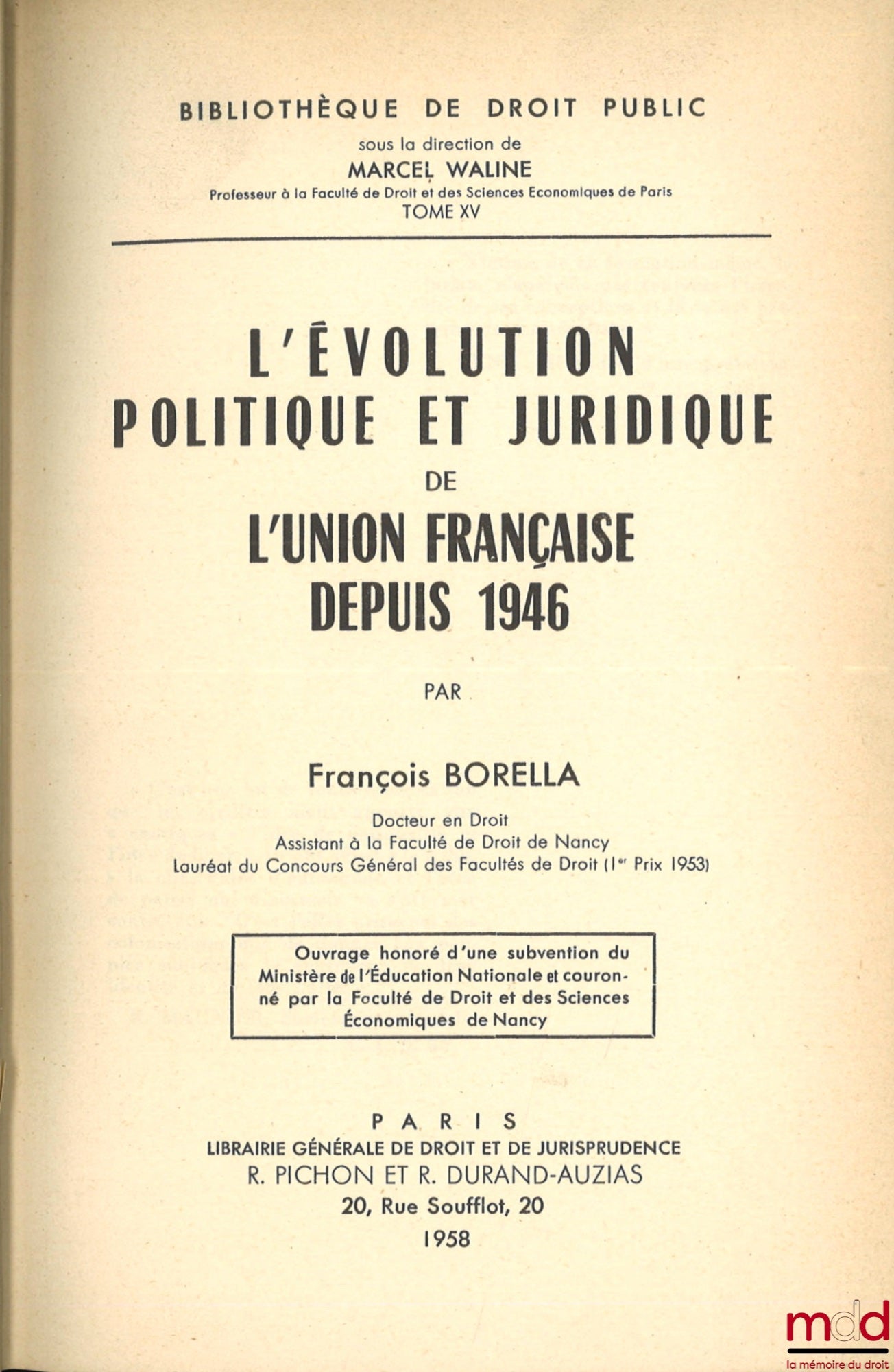 BORELLA (François) – THE POLITICAL AND LEGAL EVOLUTION OF THE FRENCH UNION SINCE 1946, Public Law Library, Volume XV