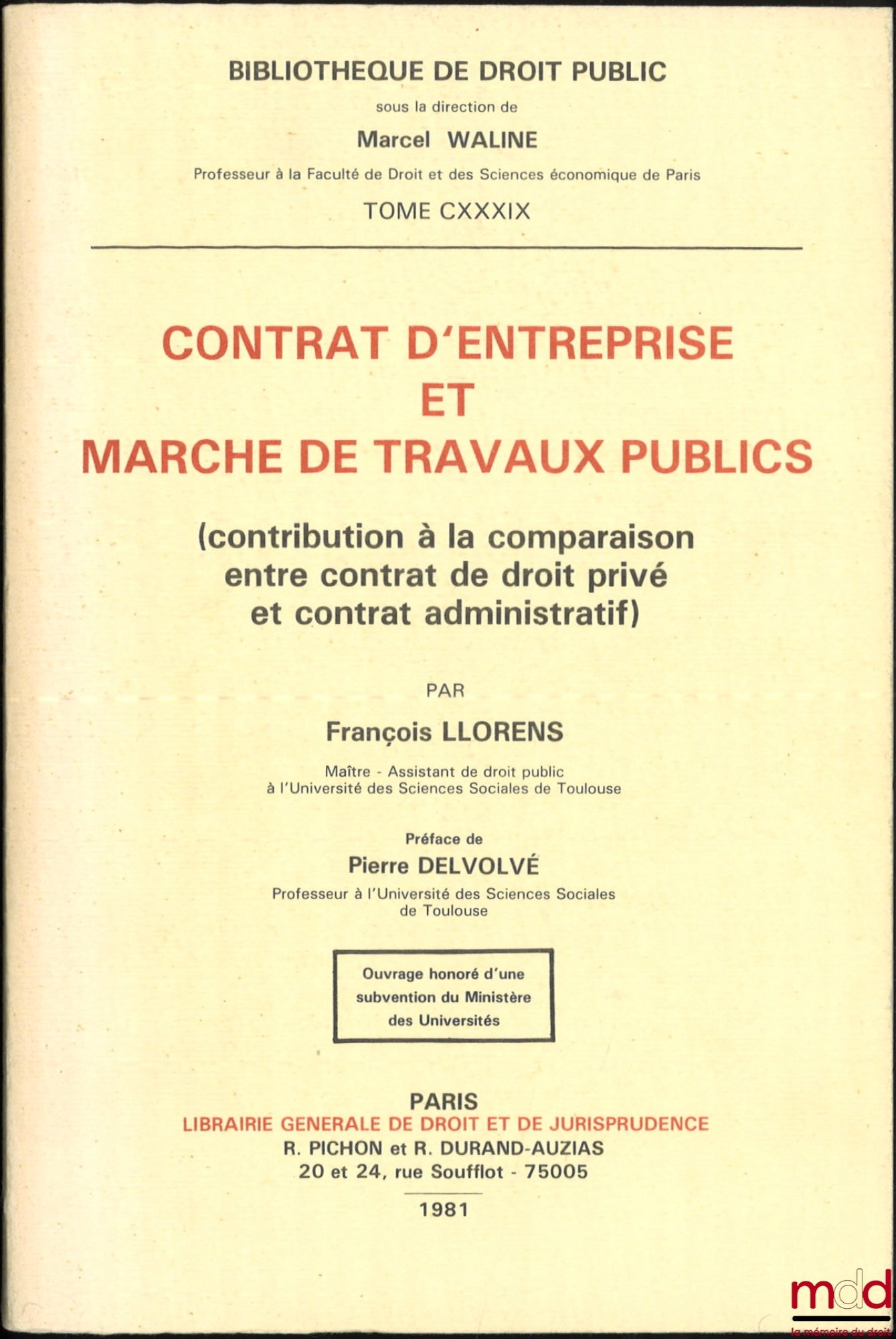 LLORENS (François) – CONTRACT FOR BUSINESS AND PUBLIC WORKS CONTRACT (contribution to the comparison between private law contracts and administrative contracts), Preface by Pierre Delvolvé, Public Law Library, vol. CXXXIX