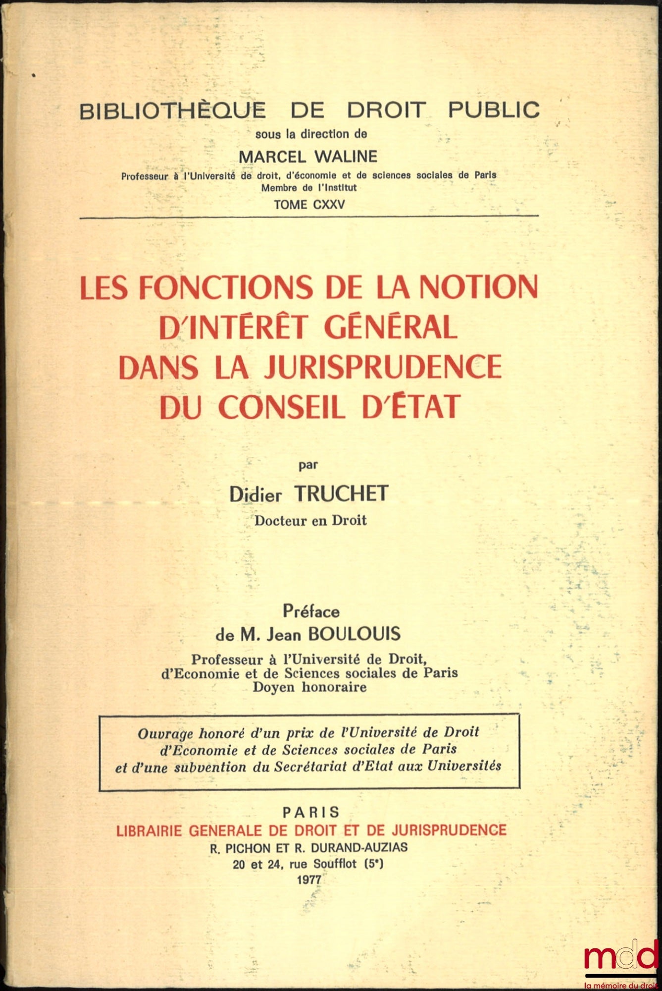 TRUCHET (Didier) – THE FUNCTIONS OF THE NOTION OF GENERAL INTEREST IN THE CASE LAW OF THE COUNCIL OF STATE, Preface by Jean Boulouis, Public Law Library, vol. CXXV