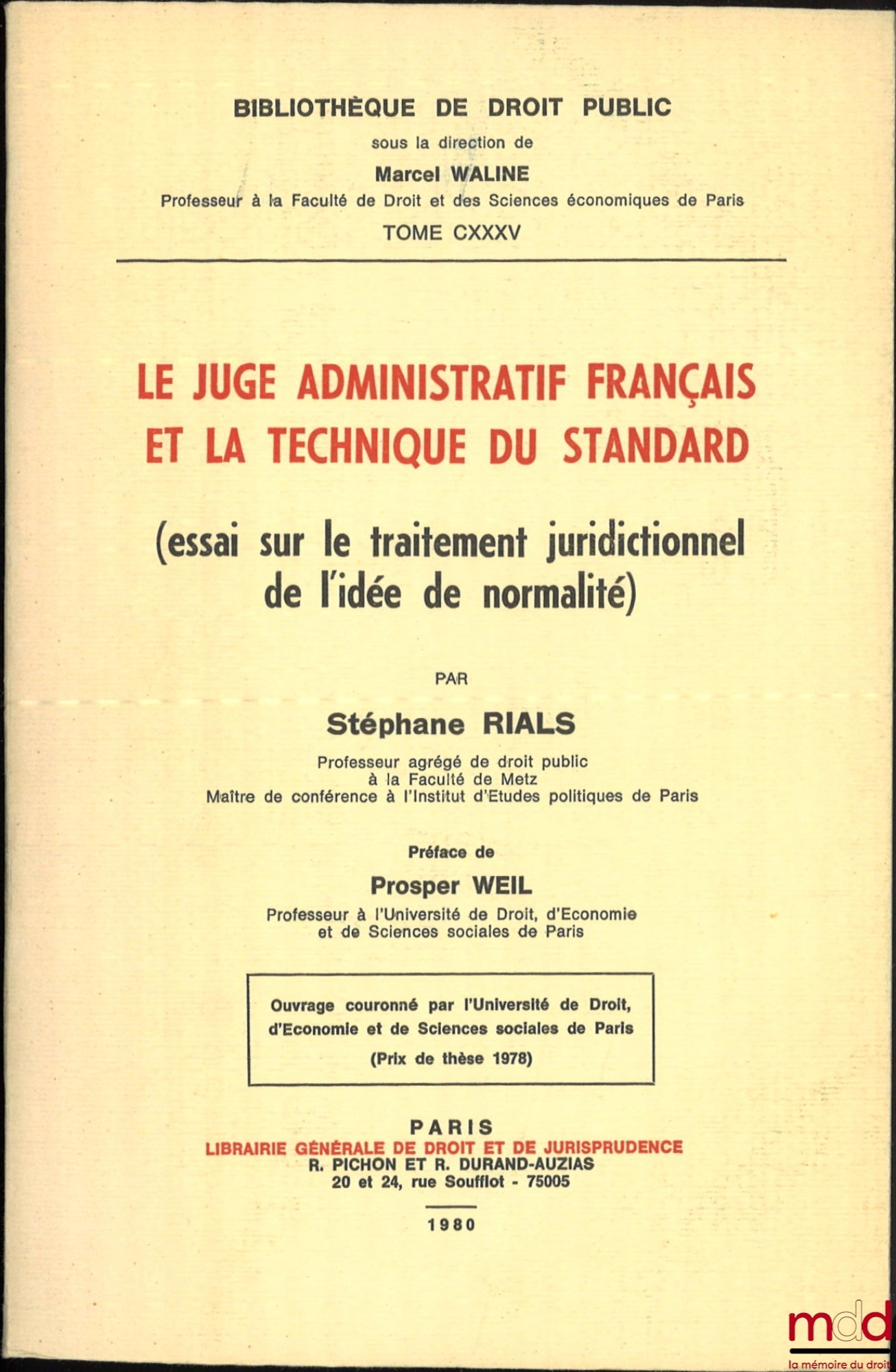 RIALS (Stéphane) – THE FRENCH ADMINISTRATIVE JUDGE AND THE STANDARD TECHNIQUE (essay on the jurisdictional treatment of the idea of ​​normality), Preface by Prosper Weil, Public Law Library, vol. CXXXV