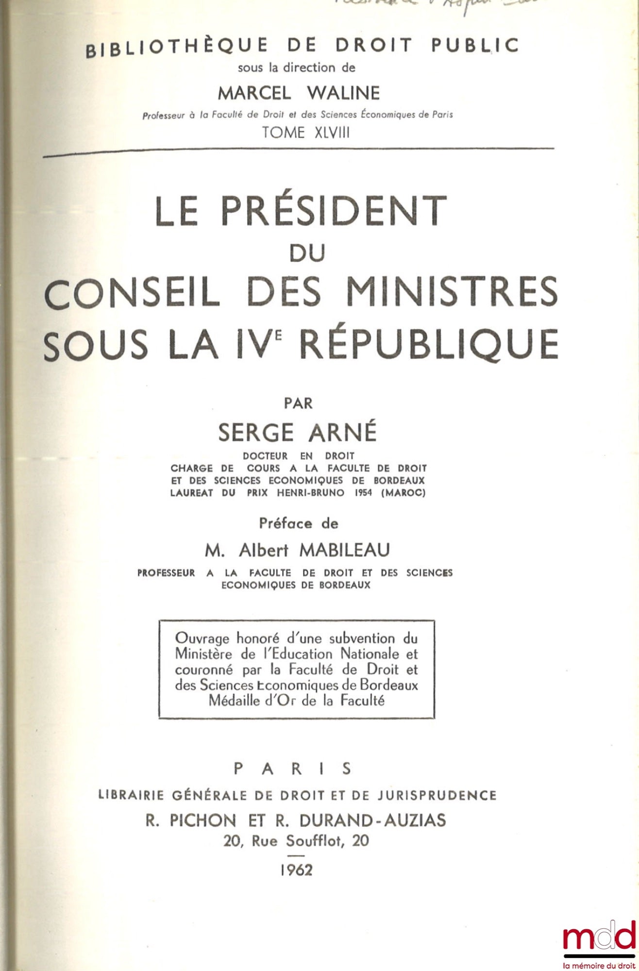 ARNÉ (Serge) – THE PRESIDENT OF THE COUNCIL OF MINISTERS UNDER THE FOURTH REPUBLIC, Preface by Mr. Albert Mabileau, Public Law Library, vol. XLVIII