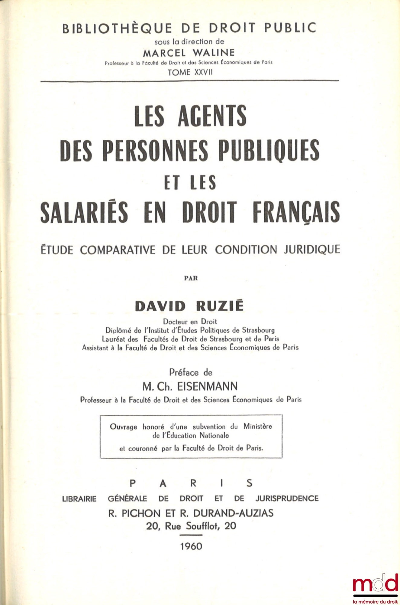 RUZIÉ (David) – PUBLIC ENGAGEMENTS AND EMPLOYEES IN FRENCH LAW. A comparative study of their legal status, Preface by Charles Eisenmann, Public Law Library, vol. XXVII