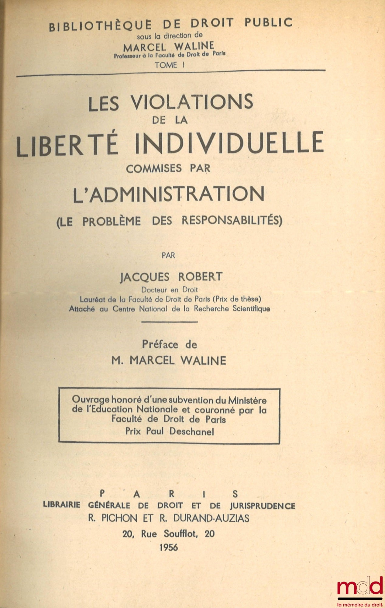 ROBERT (Jacques) – VIOLATIONS OF INDIVIDUAL LIBERTY COMMITTED BY THE ADMINISTRATION (The Problem of Responsibilities), Preface by Marcel Waline, Public Law Library, vol. I