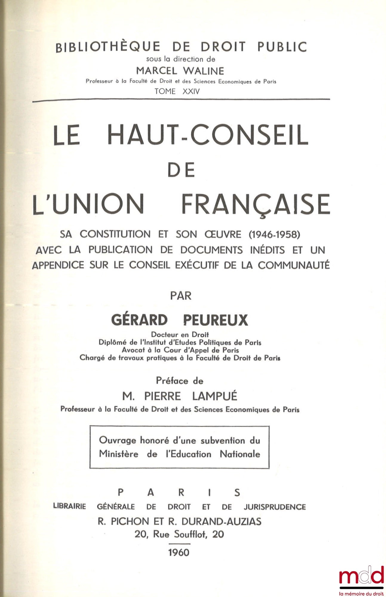 PEUREUX (Gérard) – THE HIGH COUNCIL OF THE FRENCH UNION, Its constitution and its work (1946-1958) with the publication of unpublished documents and an appendix on the Executive Council of the Community, Preface by P. Lampué, Public Law Library, vol. XXIV