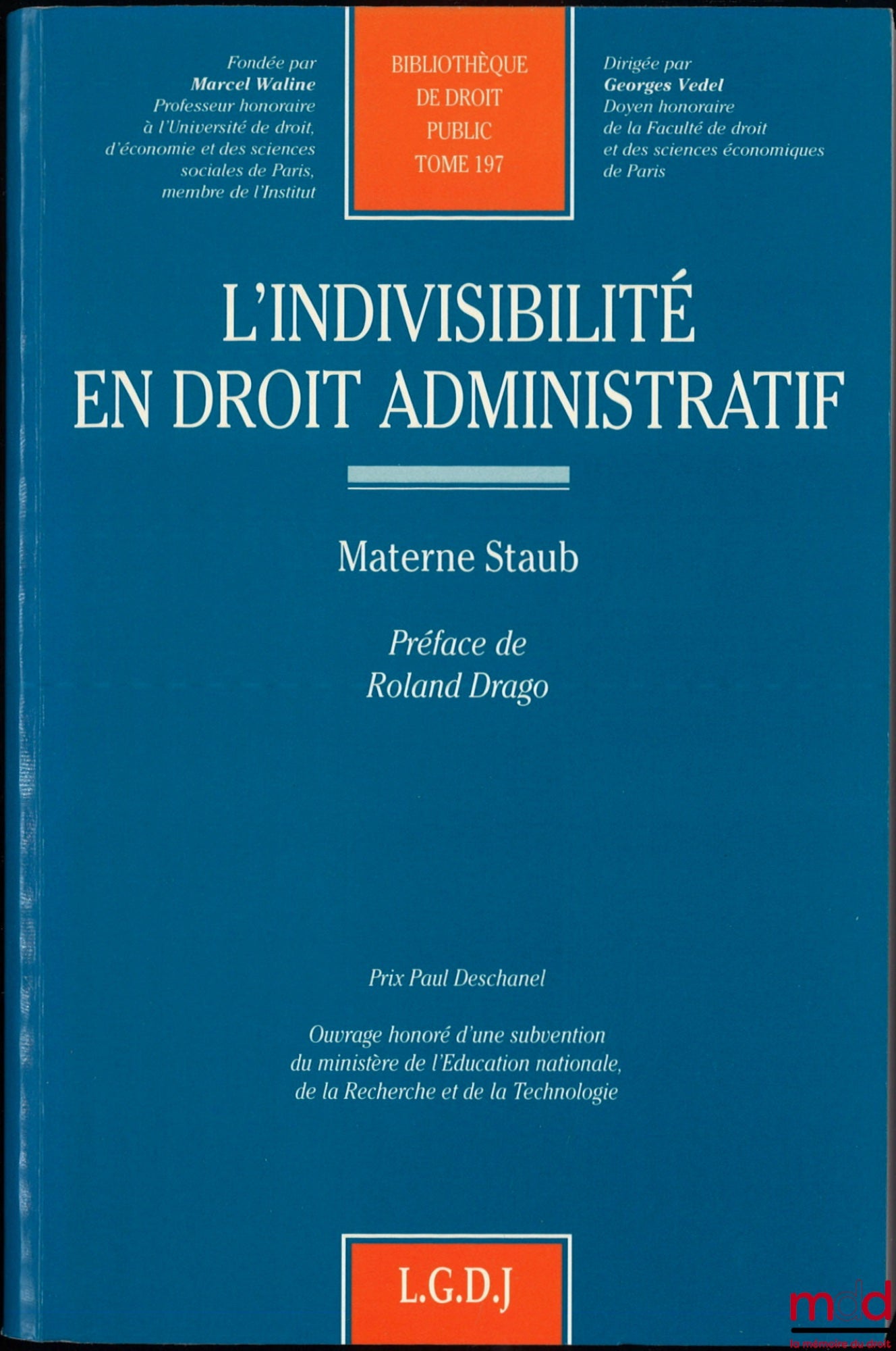 STAUB (Materne) – INDIVISIBILITY IN ADMINISTRATIVE LAW, Preface by Roland Drago, Public Law Library, vol. 197