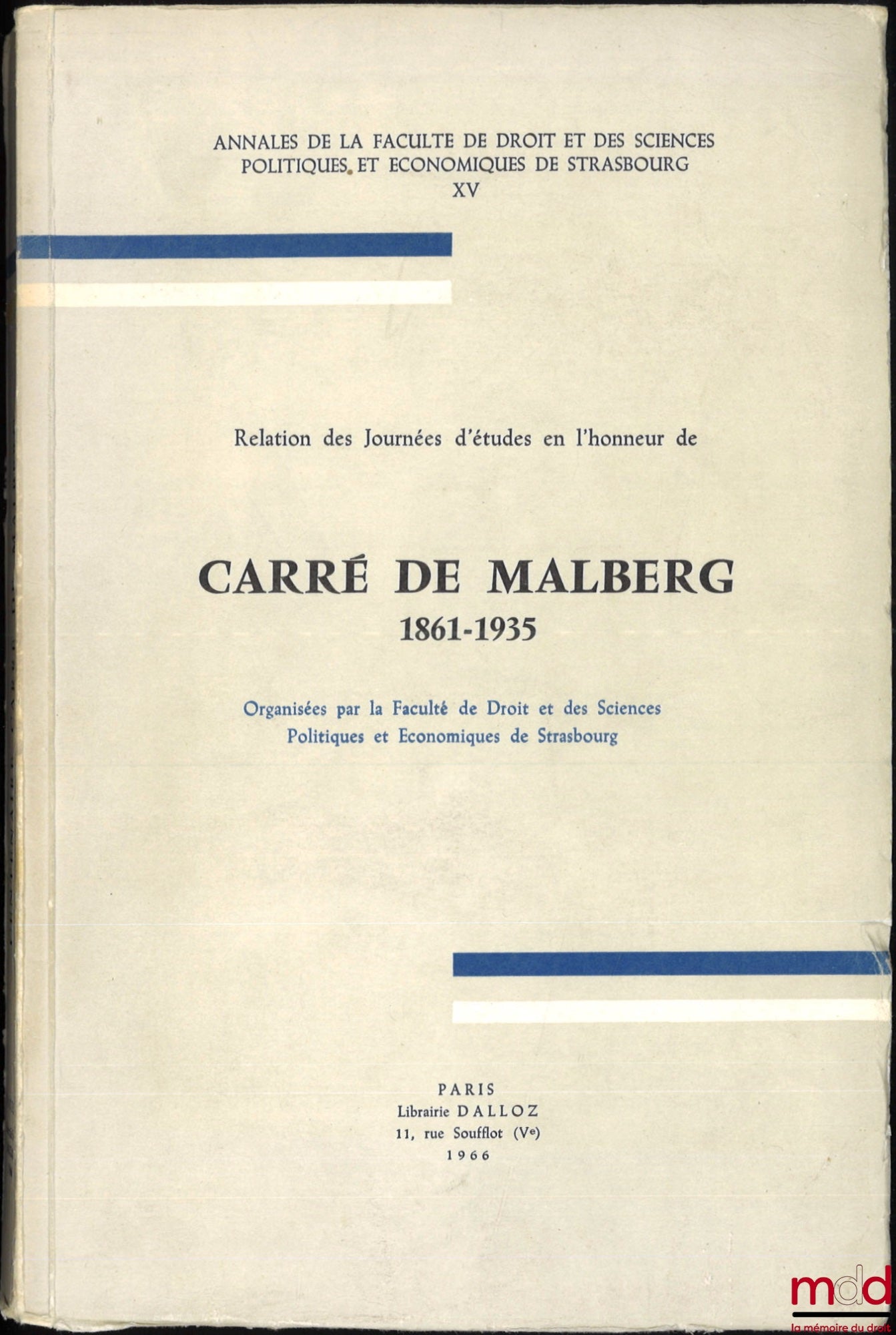 [Colloque] – Relation des Journées d’études en l’honneur de Carré de Malberg (1861-1935), Organisées par la Faculté de Droit et des Sciences Politiques et Économiques de Strasbourg, Annales t. XV