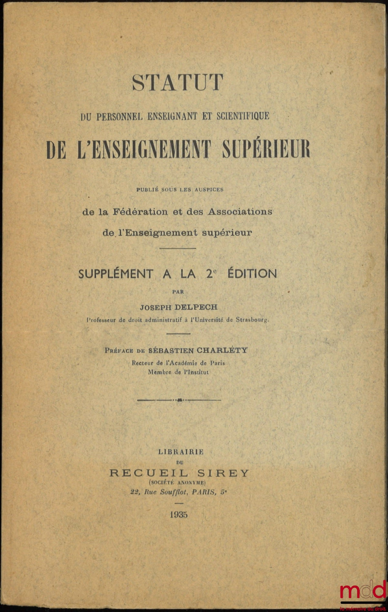 DELPECH (Joseph) – STATUT DU PERSONNEL ENSEIGNANT ET SCIENTIFIQUE DE L’ENSEIGNEMENT SUPÉRIEUR, Préface de M. Sébastien Charléty, 2e éd. entièrement refondue ; SUPPLÉMENT à la 2e éd.