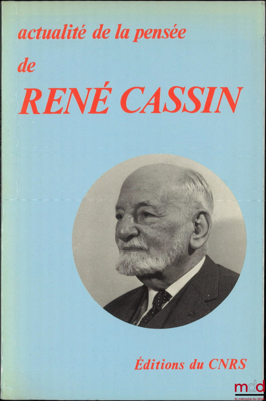 [Symposium] – THE RELEVANCE OF RENÉ CASSIN'S THOUGHT, Proceedings of the international symposium organized by the Association for Fidelity to the Thought of René Cassin, Paris, November 14 and 15, 1980