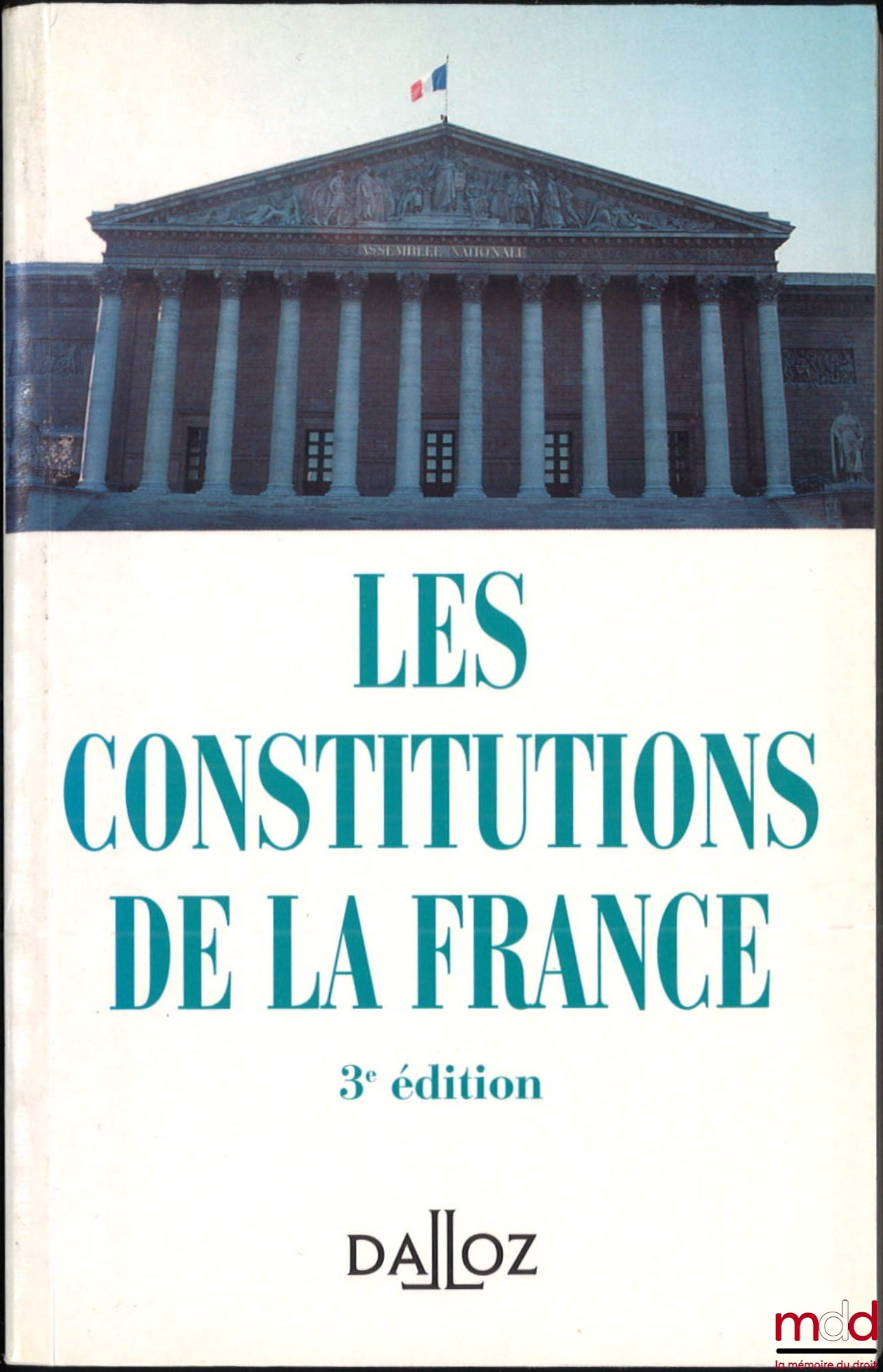 DEBBASCH (Charles), PONTIER (Jean-Marie) – THE CONSTITUTIONS OF FRANCE, 3rd ed.