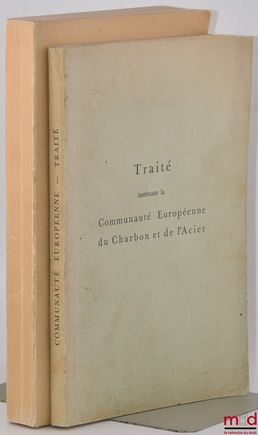 [ECSC] – TREATY ESTABLISHING THE EUROPEAN COAL AND STEEL COMMUNITY; TREATY ESTABLISHING THE EUROPEAN ECONOMIC COMMUNITY AND ANNEXED DOCUMENTS