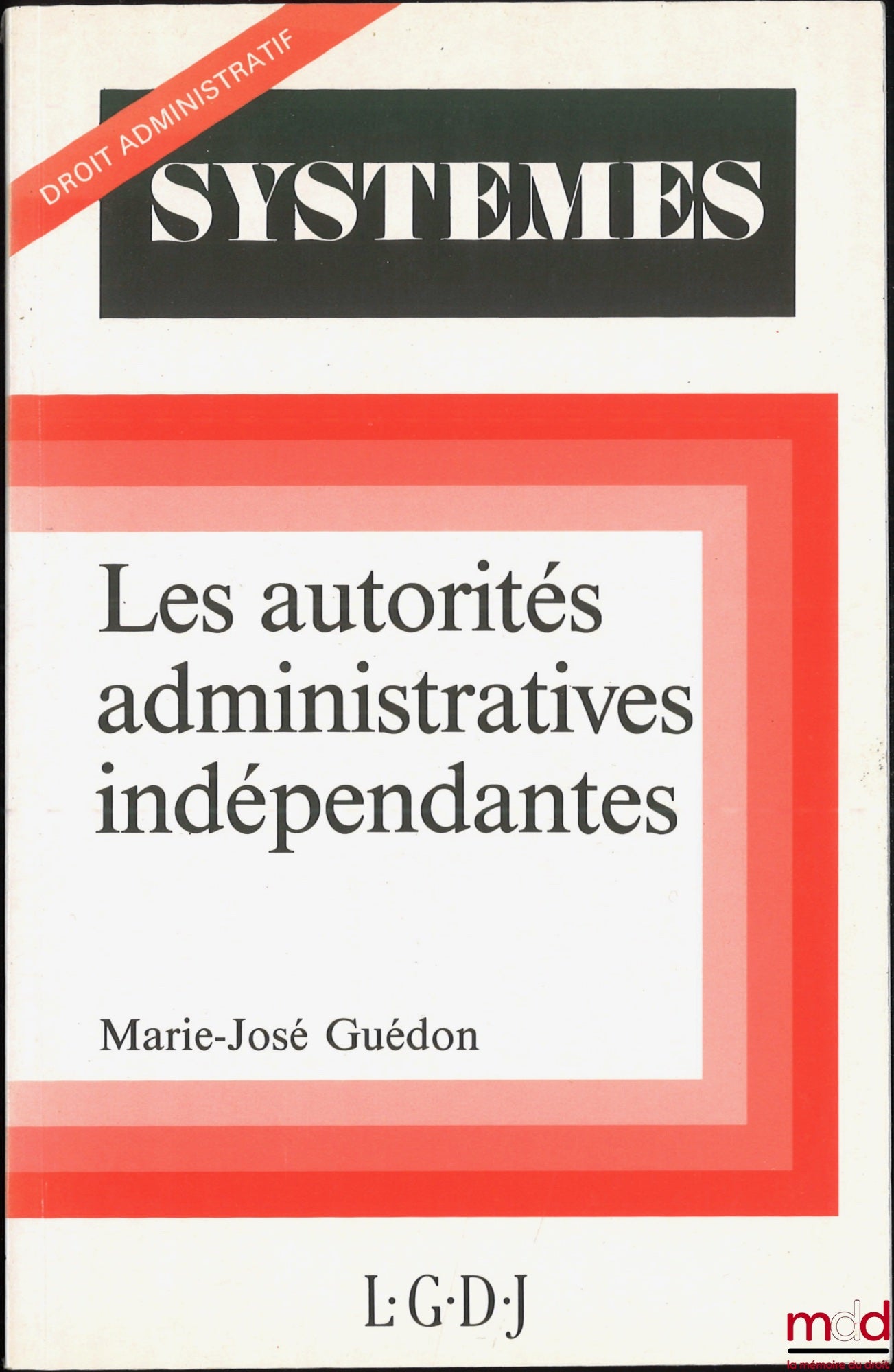 GUÉDON (Marie-José) – INDEPENDENT ADMINISTRATIVE AUTHORITIES, Systems / Administrative Law series
