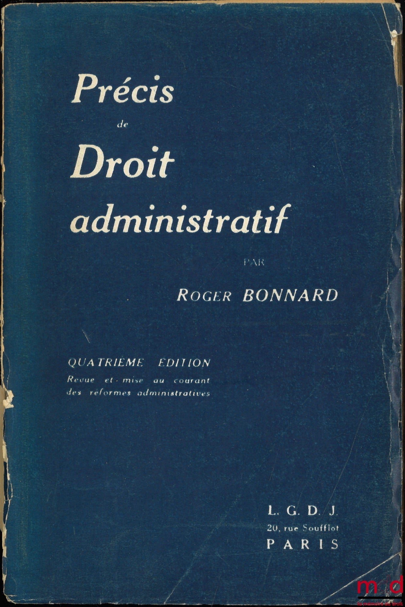 BONNARD (Roger) – PRÉCIS DE DROIT ADMINISTRATIF, 4e éd. revue et mise au courant des réformes administratives