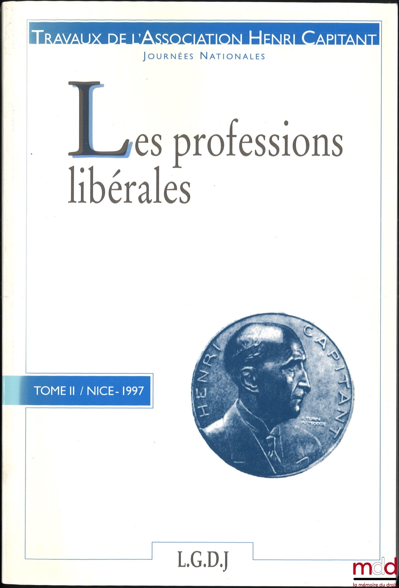 [Proceedings of the Henri Capitant Association] – THE LIBERAL PROFESSIONS, vol. II/Nice - 1997; Proceedings of the symposium organized with the support of the Faculty of Law of Nice-Sophia Antipolis