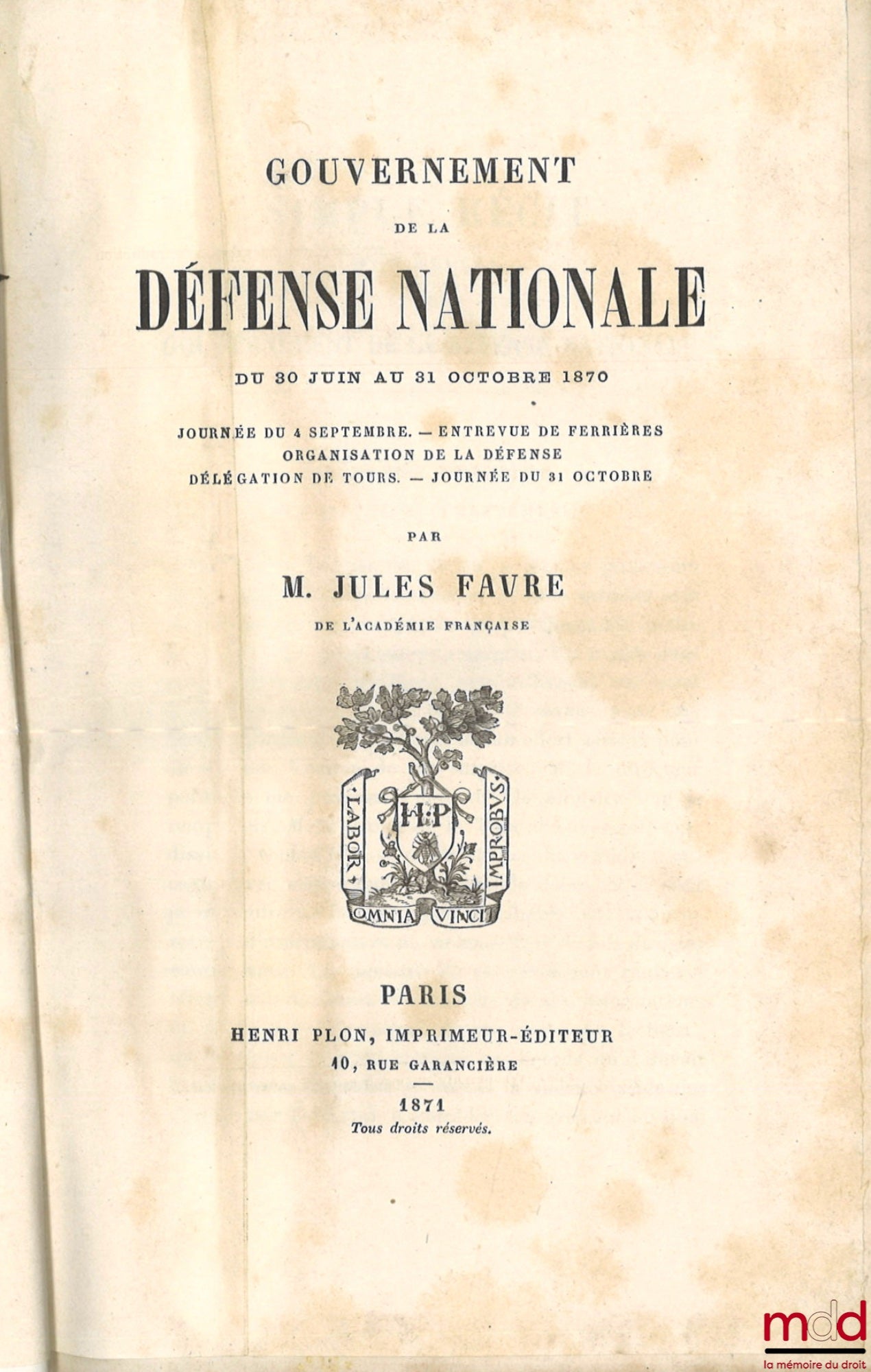 FAVRE (Jules) – GOVERNMENT OF NATIONAL DEFENSE: Vol. I: June 30 to October 31, 1870, September 4. - Ferrières Meeting - Organization of the Defense - Tours Delegation. - October 31; Vol. II: OCTOBER 31, 1870 TO JANUARY 28
