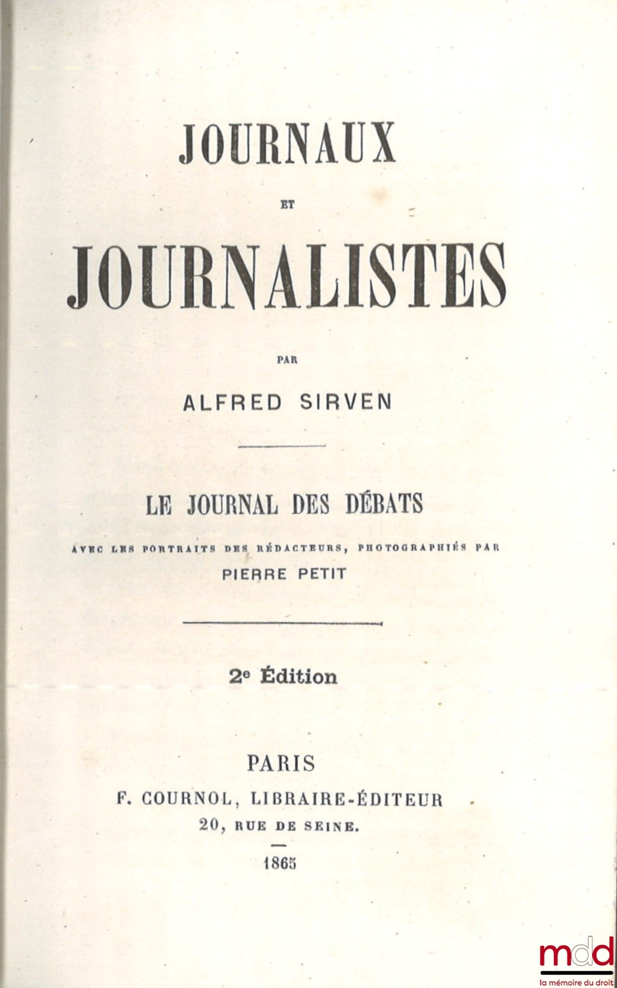 SIRVEN (Alfred) – JOURNAUX ET JOURNALISTES, Le journal des débats avec les portraits des rédacteurs, photographiés par Pierre Petit, 2e éd.