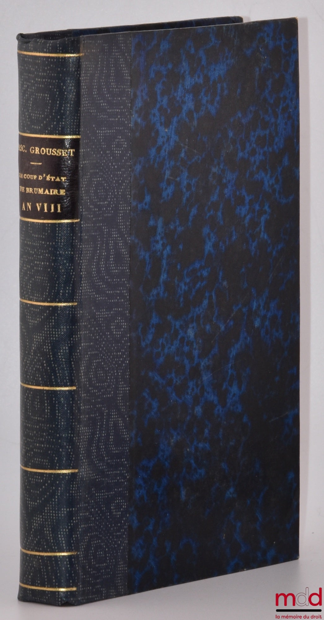 GROUSSET (Paschal) – LES ORIGINES D’UNE DYNASTIE, LE COUP D’ÉTAT DE BRUMAIRE AN VIII, Étude historique