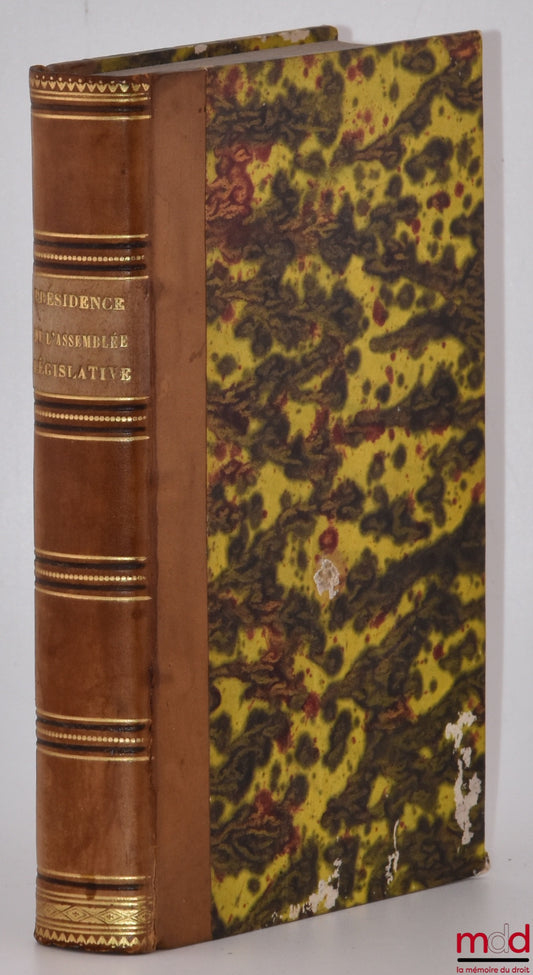 DUPIN (André Marie Jean Jacques) – PRÉSIDENCE DE L’ASSEMBLÉE LÉGISLATIVE dans les séances où l’action modératrice ou disciplinaire du président a du intervenir. Analyse de ces séances. Considérations historiques sur les deux assemblées constituante et lég
