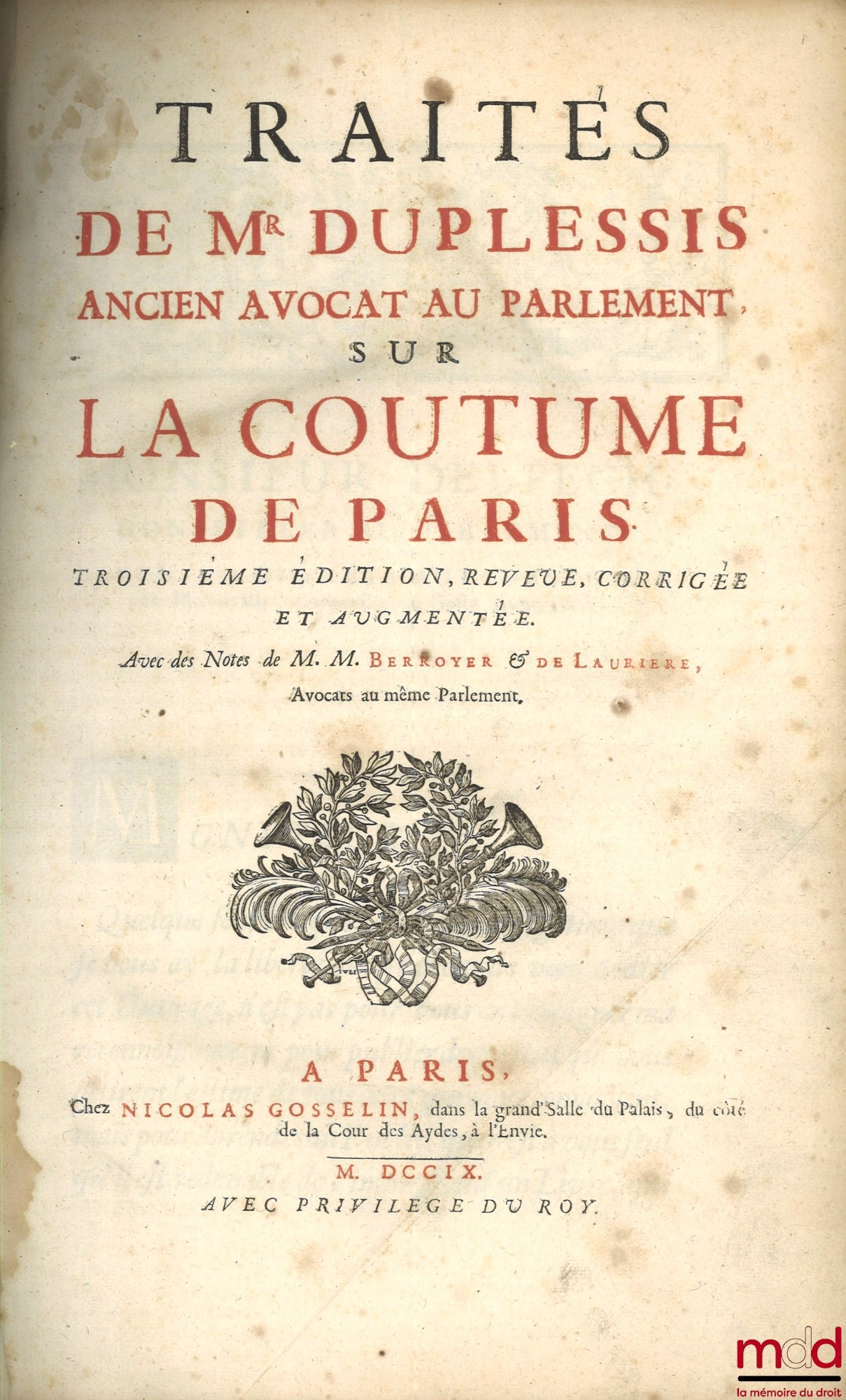 [Coutumes], DUPLESSIS (Claude), BERROYER (Claude) et LAURIÈRE (Eusèbe-Jacques de), HUSSON – TRAITÉS DE M. DUPLESSIS (...) SUR LA COUTUME DE PARIS, Avec des Notes de MM. Berroyer & De Lauriere, 3e éd., revue, corrigée et augmentée ; FACTUM DE M. HUSSON