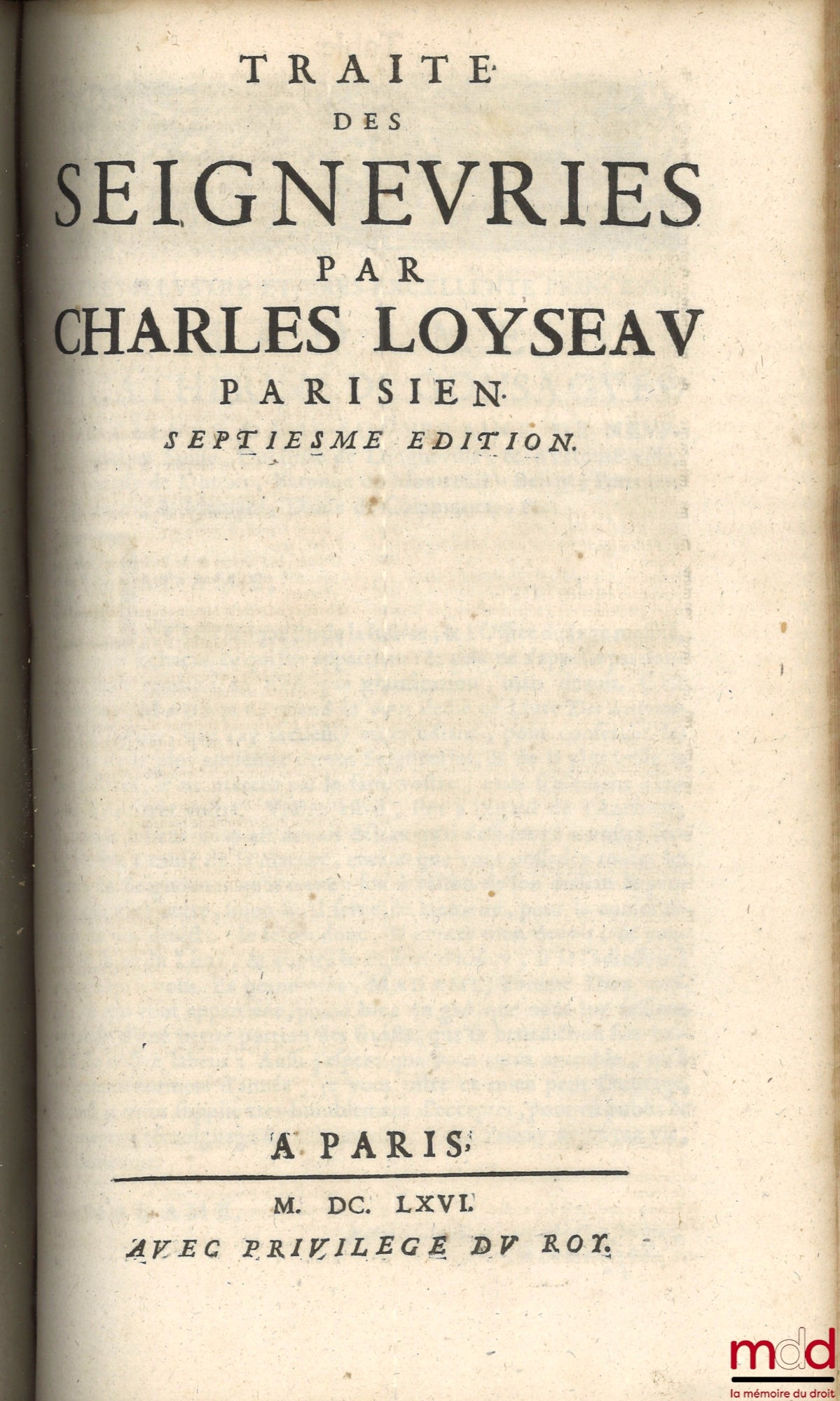 LOYSEAU (Charles) – THE WORKS OF MASTER CHARLES LOYSEAU, Advocate in Parliament, CONTAINING THE FIVE BOOKS ON THE LAW OF OFFICES, TREATISES ON LORDSHIPS, ORDERS & SIMPLE DIGNITIES, EVICTISSANCE & ABANDONMENT BY MORTGAGE, AND THE GUARANTEE OF