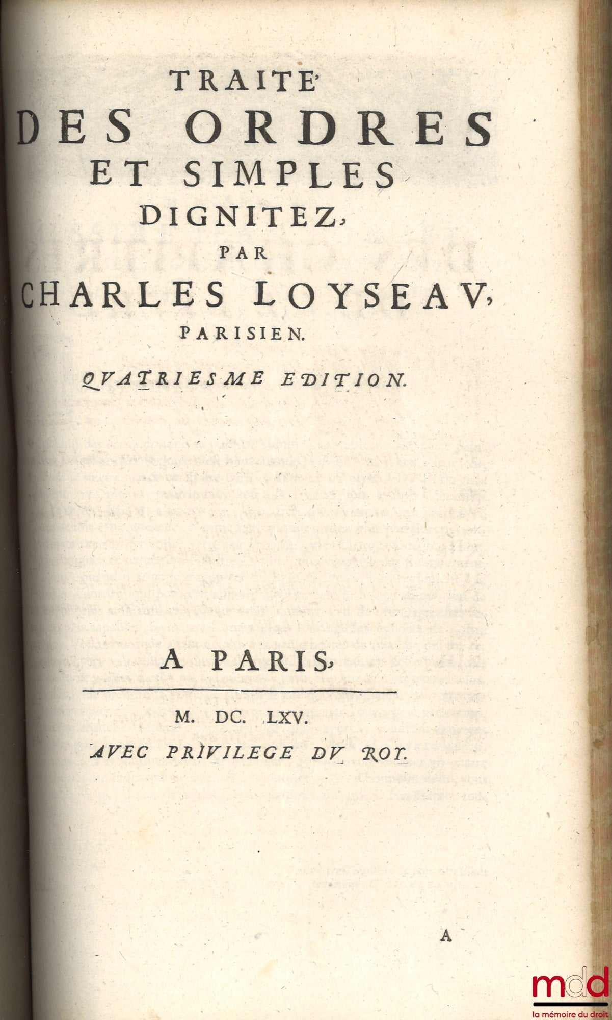 LOYSEAU (Charles) – THE WORKS OF MASTER CHARLES LOYSEAU, Advocate in Parliament, CONTAINING THE FIVE BOOKS ON THE LAW OF OFFICES, TREATISES ON LORDSHIPS, ORDERS & SIMPLE DIGNITIES, EVICTISSANCE & ABANDONMENT BY MORTGAGE, AND THE GUARANTEE OF