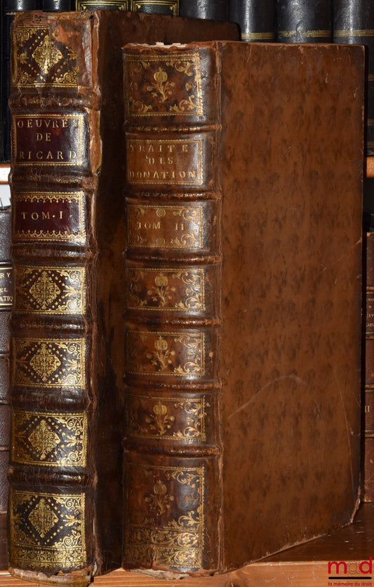 RICARD (Jean-Marie) – OEUVRES DE M. JEAN-MARIE RICARD :  t. I : TRAITÉ DES DONATIONS ENTRE-VIFS ET TESTAMENTAIRES Ensemble la coutume d’Amiens commentée par le même Auteur. Dernière éd. augmentée de nouvelles remarques ; t. II : TRAITÉ DES DONATIONS ENTRE