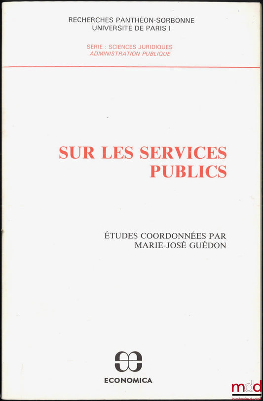 [Collective] – ON PUBLIC SERVICES, Studies coordinated by Marie-José GUÉDON, Panthéon-Sorbonne Research, Paris I, Legal Sciences series, Public Administration