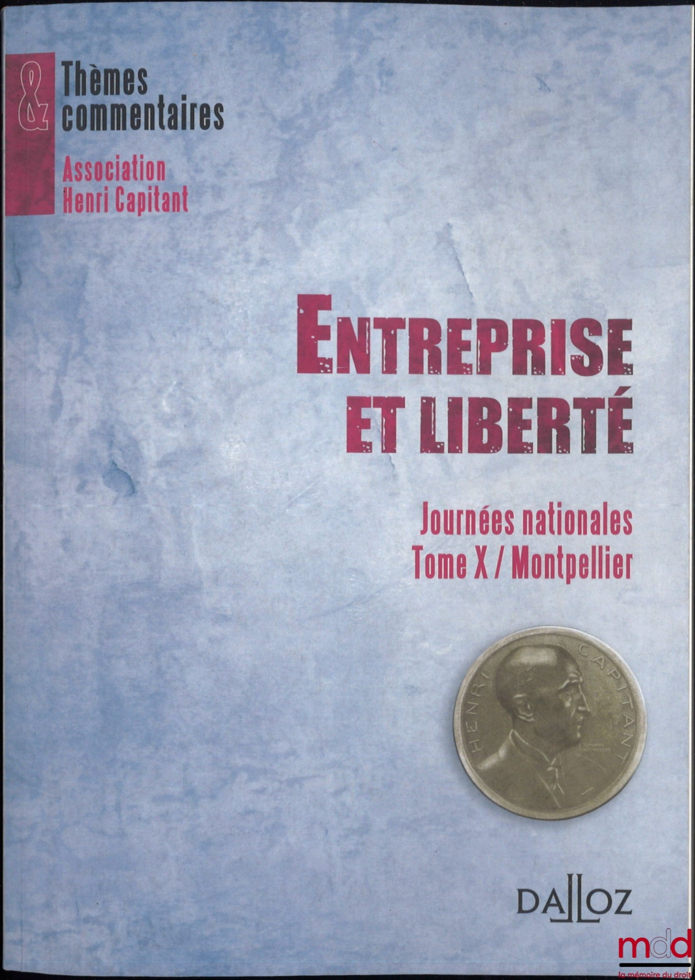 [Conference] – BUSINESS AND FREEDOM, National Day Volume X / Montpellier, With contributions from Soraya Amrani-Mekki, Didier Ferrier, Michel Grimaldi, Michel Guibal, François-Xavier Lucas, Daniel Mainguy, Philippe Neau-Leduc, Philippe Pétel, Catherin