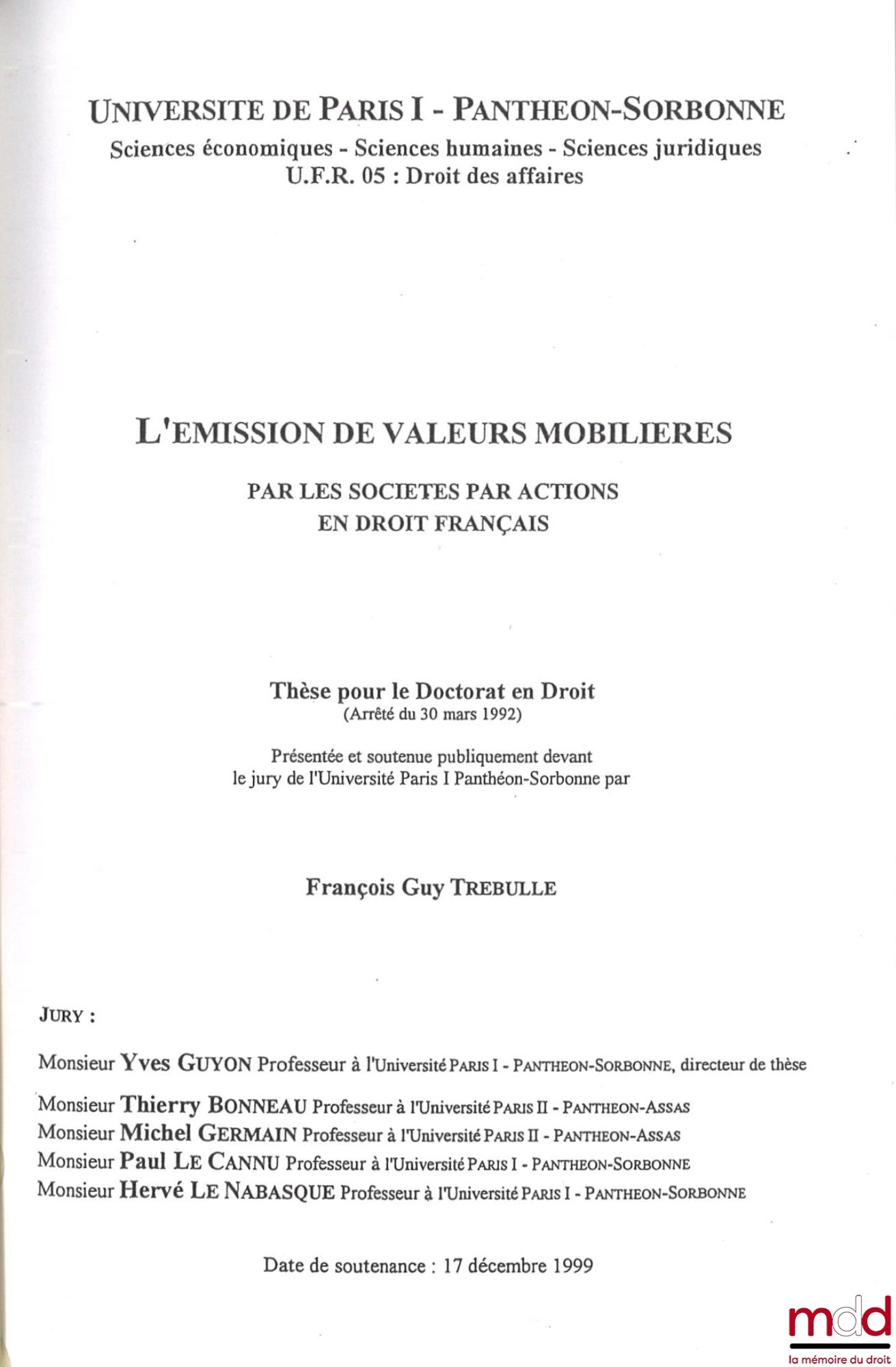 TREBULLE (Guy) – L’ÉMISSION DE VALEURS MOBILIÈRES PAR LES SOCIÉTÉS PAR ACTION EN DROIT FRANÇAIS, Université Paris 1 Panthéon-Sorbonne, Thèse (Jury : Yves Guyon, Thierry Bonneau, Michel Germain, Paul Le Cannu, Hervé Le Nabasque)