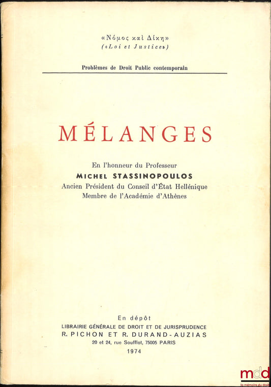 [Mélanges Stassinopoulos] – MÉLANGES EN L’HONNEUR DU PROFESSEUR MICHEL STASSINOPOULOS, avant-propos par la « Revue Hellénique de Droit Public », notice biographique par J.-M. Auby, coll. “Lois et Justices”, Problèmes de droit public contemporain