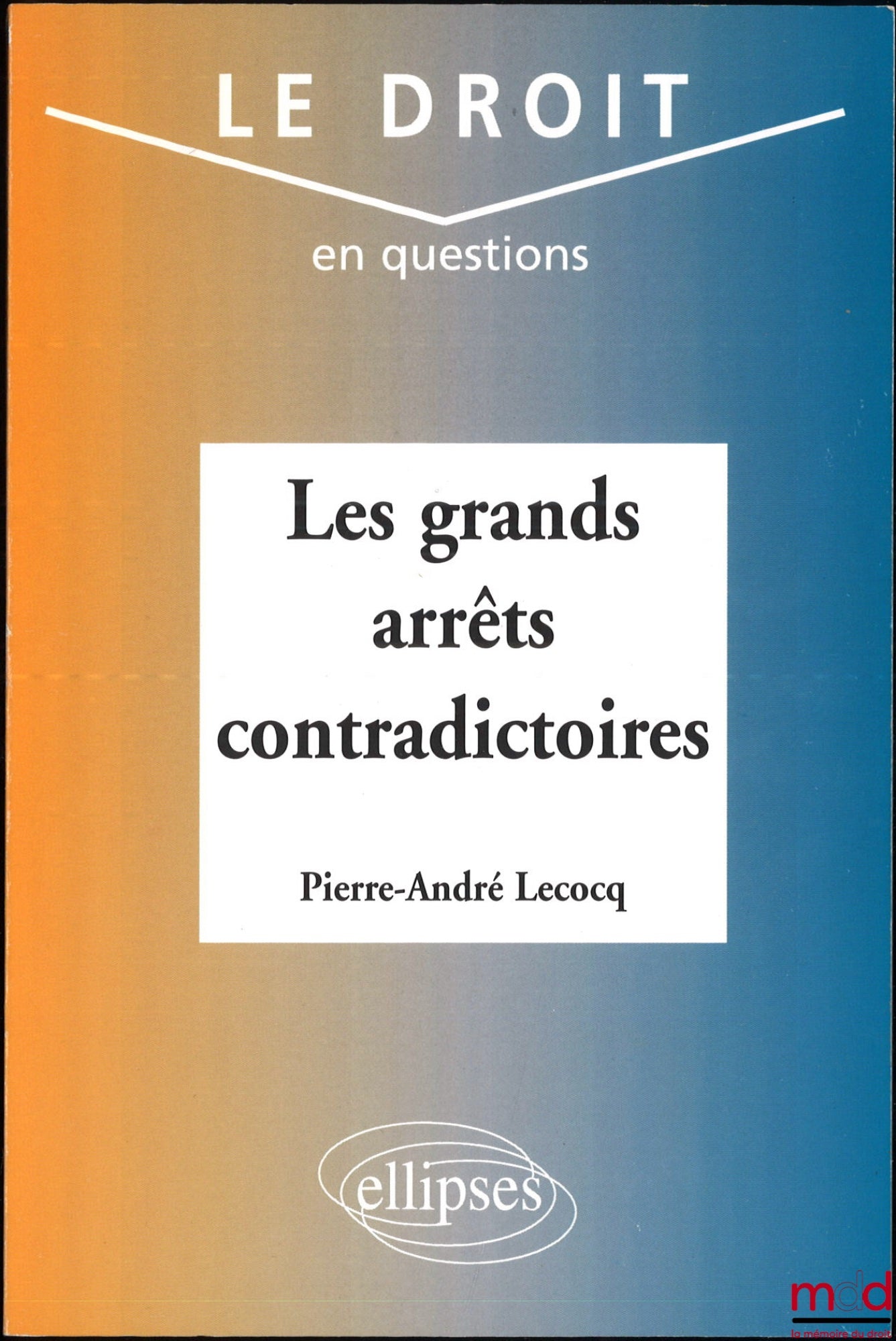 LECOCQ (André) – LEADING CONTRADICTORY RULINGS, coll. Law in Question