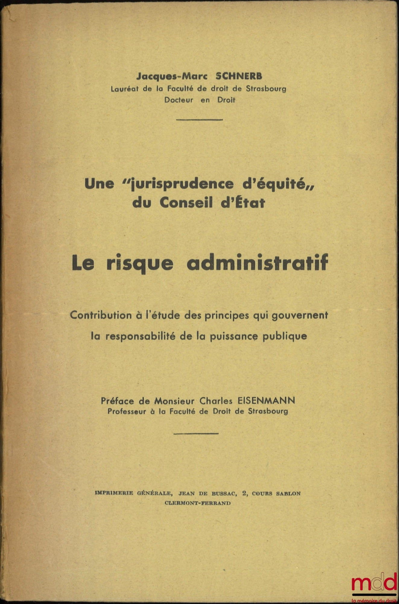 SCHNERB (Jacques-Marc) – A “CASE LAW OF EQUITY” OF THE COUNCIL OF STATE. ADMINISTRATIVE RISK. Contribution to the study of the principles governing the liability of public authorities, Preface by Charles Eisenmann