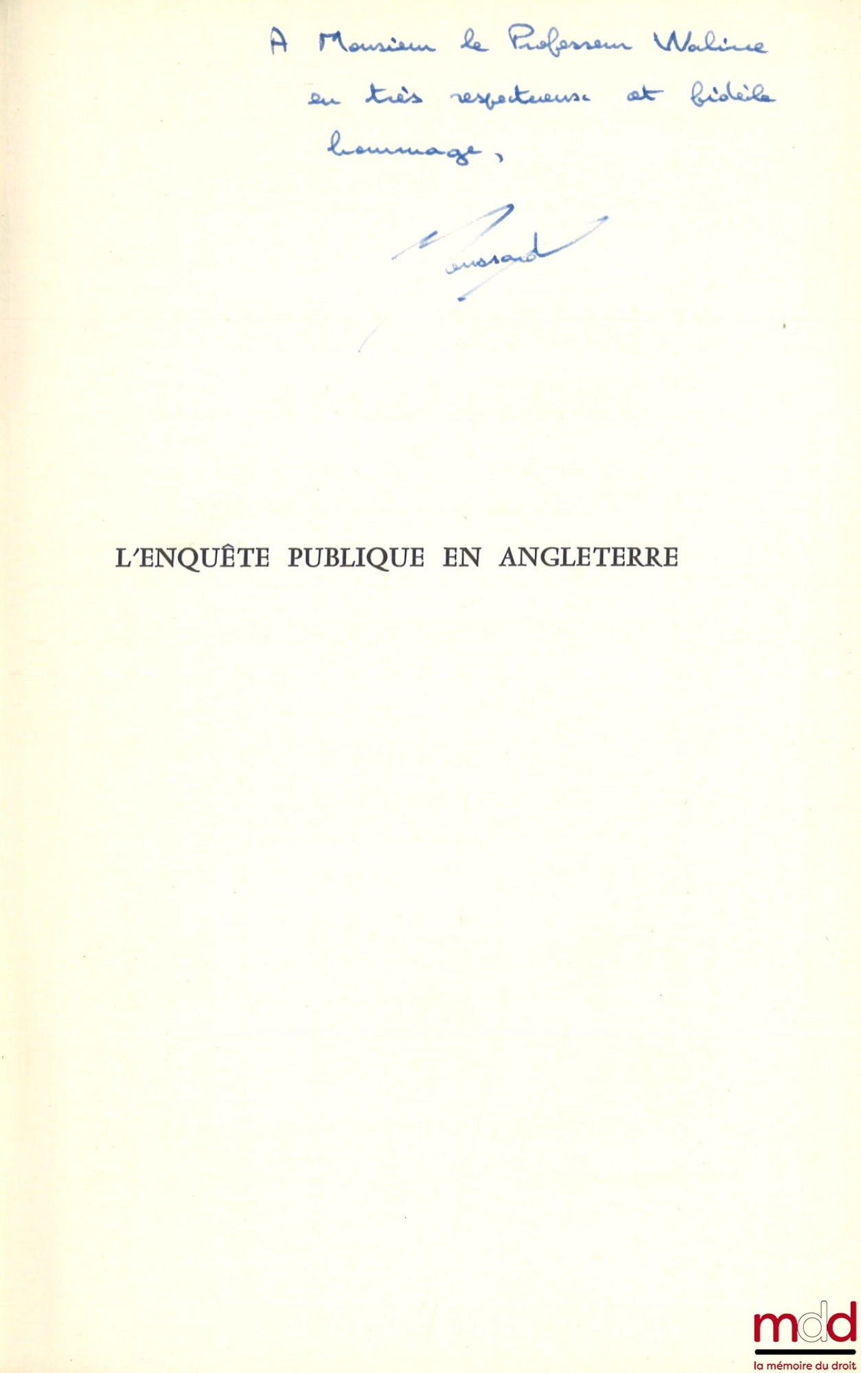 BOUSSARD (Jean-Luc) – PUBLIC INQUIRY IN ENGLAND: A Political and Legal Means of Controlling the Administration, Preface by Roland Drago, coll. Works and Research of the Faculty of Law and Economics of Paris, Series “Administrative Science”
