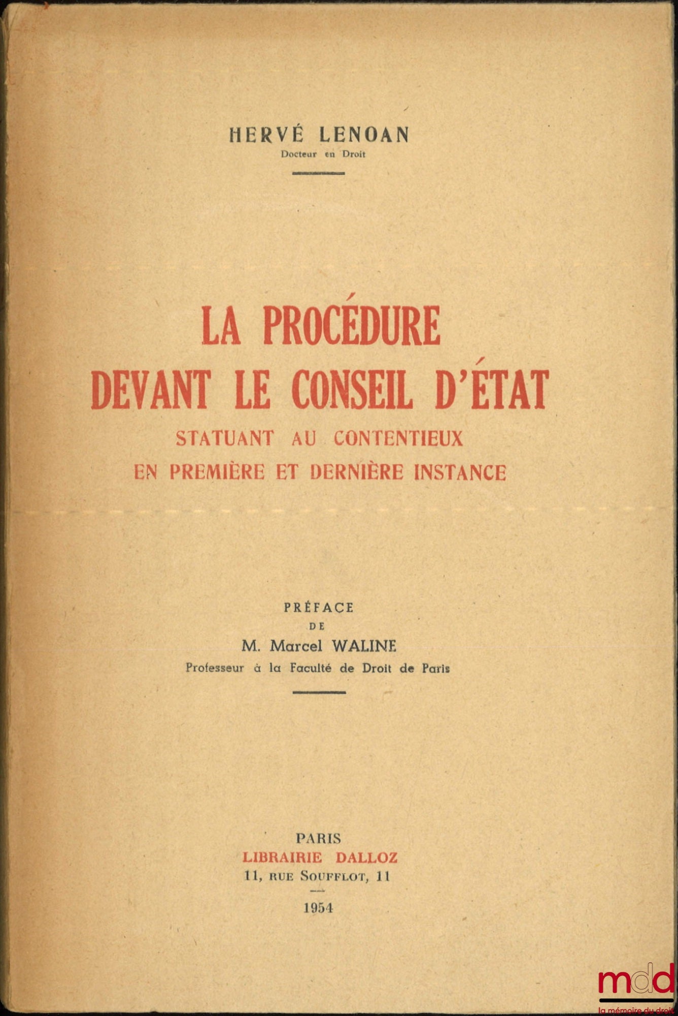 LENOAN (Hervé) – PROCEDURE BEFORE THE COUNCIL OF STATE SITTING IN CONTESTATION MATTERS AT FIRST AND LAST INSTANCE, Preface by Mr. Marcel Waline