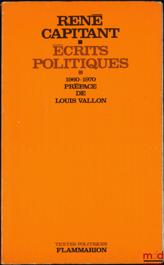 CAPITANT (René) – POLITICAL WRITINGS, 1960-1970, Preface by Louis Vallon, coll. Political Texts