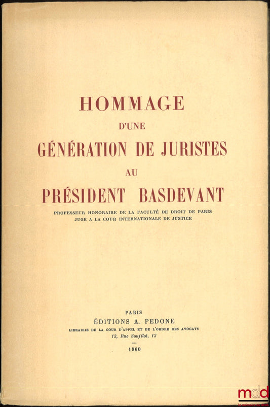 [Mélanges Basdevant (Jean)] – HOMMAGE D’UNE GÉNÉRATION DE JURISTES AU PRÉSIDENT BASDEVANT, Préface de Charles Chaumont