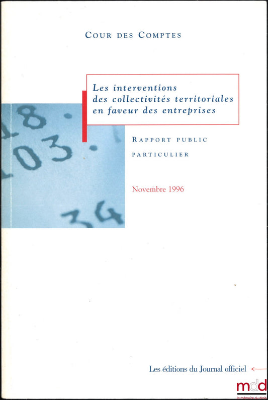 [Cour des Comptes] – LES INTERVENTIONS DES COLLECTIVITÉS TERRITORIALES EN FAVEUR DES ENTREPRISES, Rapport au président de la République suivi des réponses des administrations, collectivités et organismes