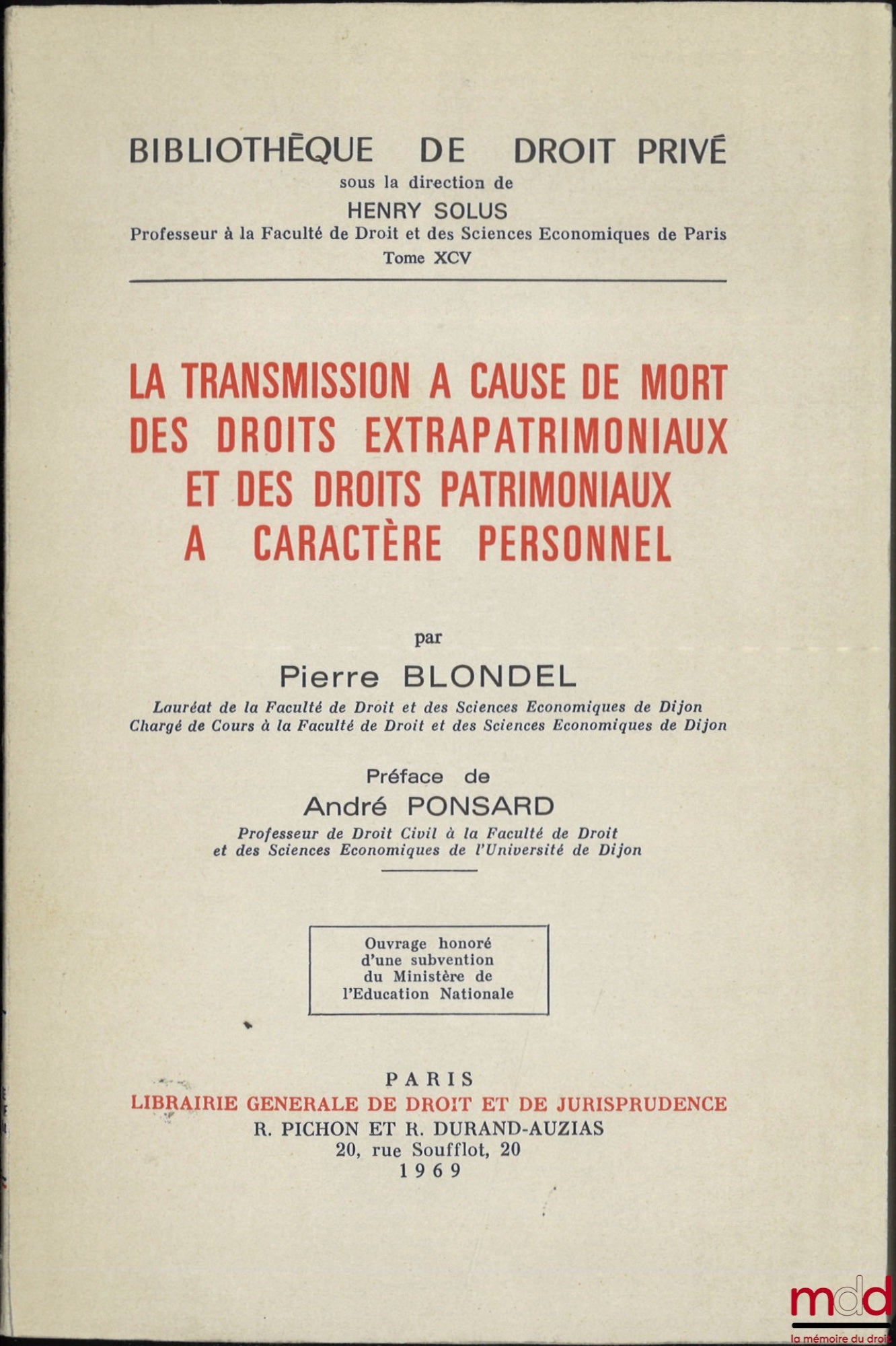 BLONDEL (Pierre) – LA TRANSMISSION À CAUSE DE MORT DES DROITS EXTRAPATRIMONIAUX ET DES DROITS PATRIMONIAUX À CARACTÈRE PERSONNEL, Préface de André Ponsard, Bibl. de droit privé, t. XCV