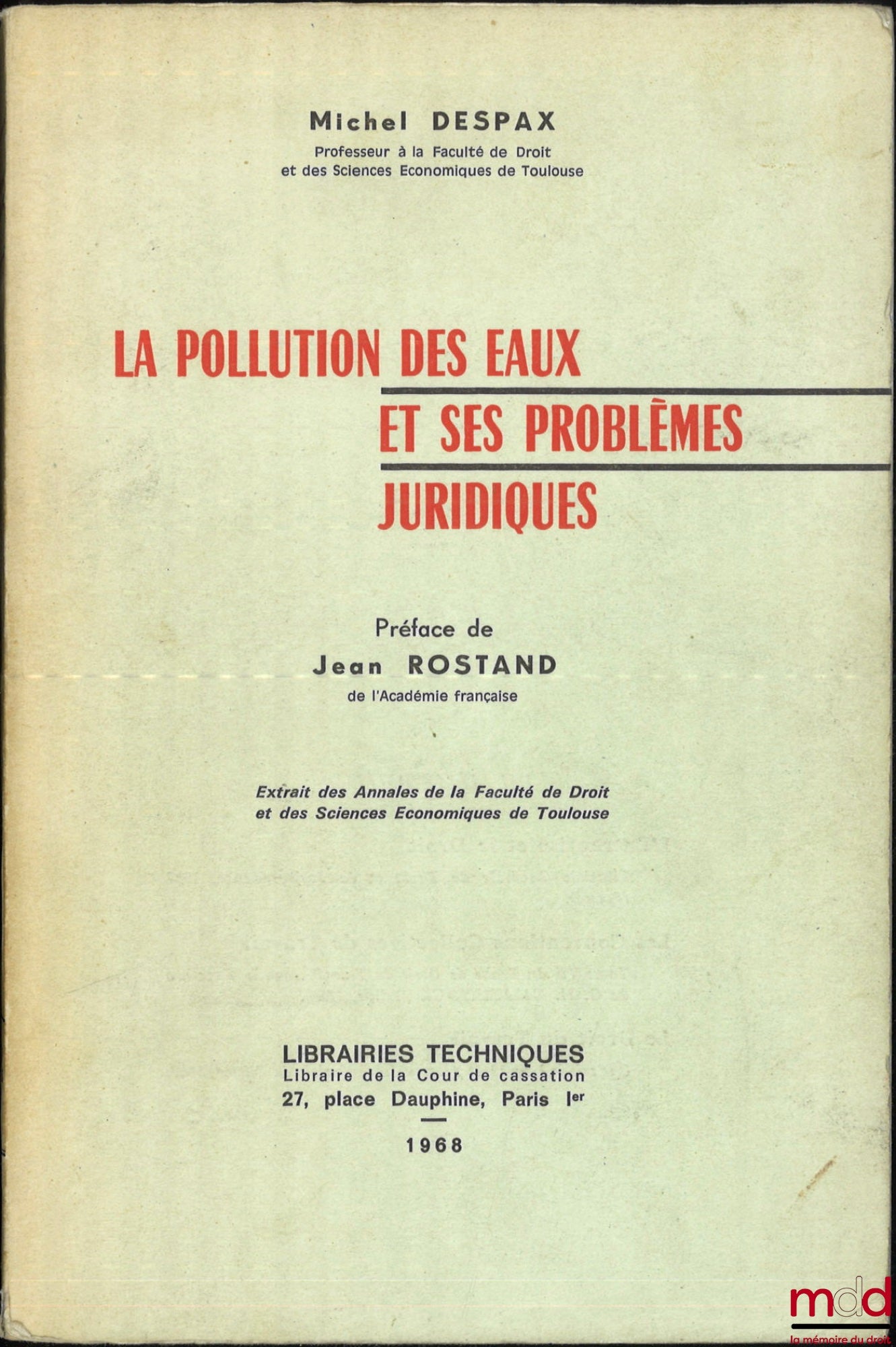 DESPAX (Michel) – WATER POLLUTION AND ITS LEGAL PROBLEMS, Preface by Jean Rostand, extract from the Annals of the Faculty of Law and Economics of Toulouse, vol. XVI, fasc. 1
