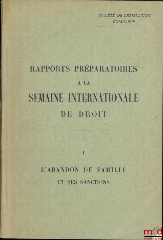 [Collective] – SOCIETY OF COMPARATIVE LEGISLATION: PREPARATORY REPORTS FOR THE INTERNATIONAL LAW WEEK, No. 1: ABANDONMENT OF FAMILY AND ITS SANCTIONS