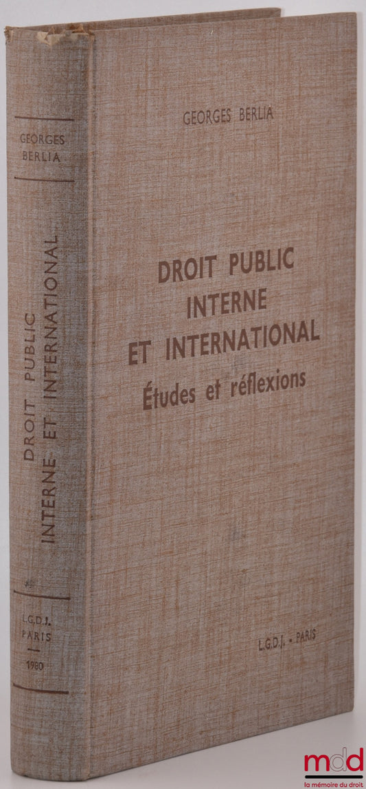 [Berlia Miscellany] – DOMESTIC AND INTERNATIONAL PUBLIC LAW - STUDIES AND REFLECTIONS, Collection published in homage to the memory of Georges BERLIA, foreword by Georges Vedel and Jacques Robert