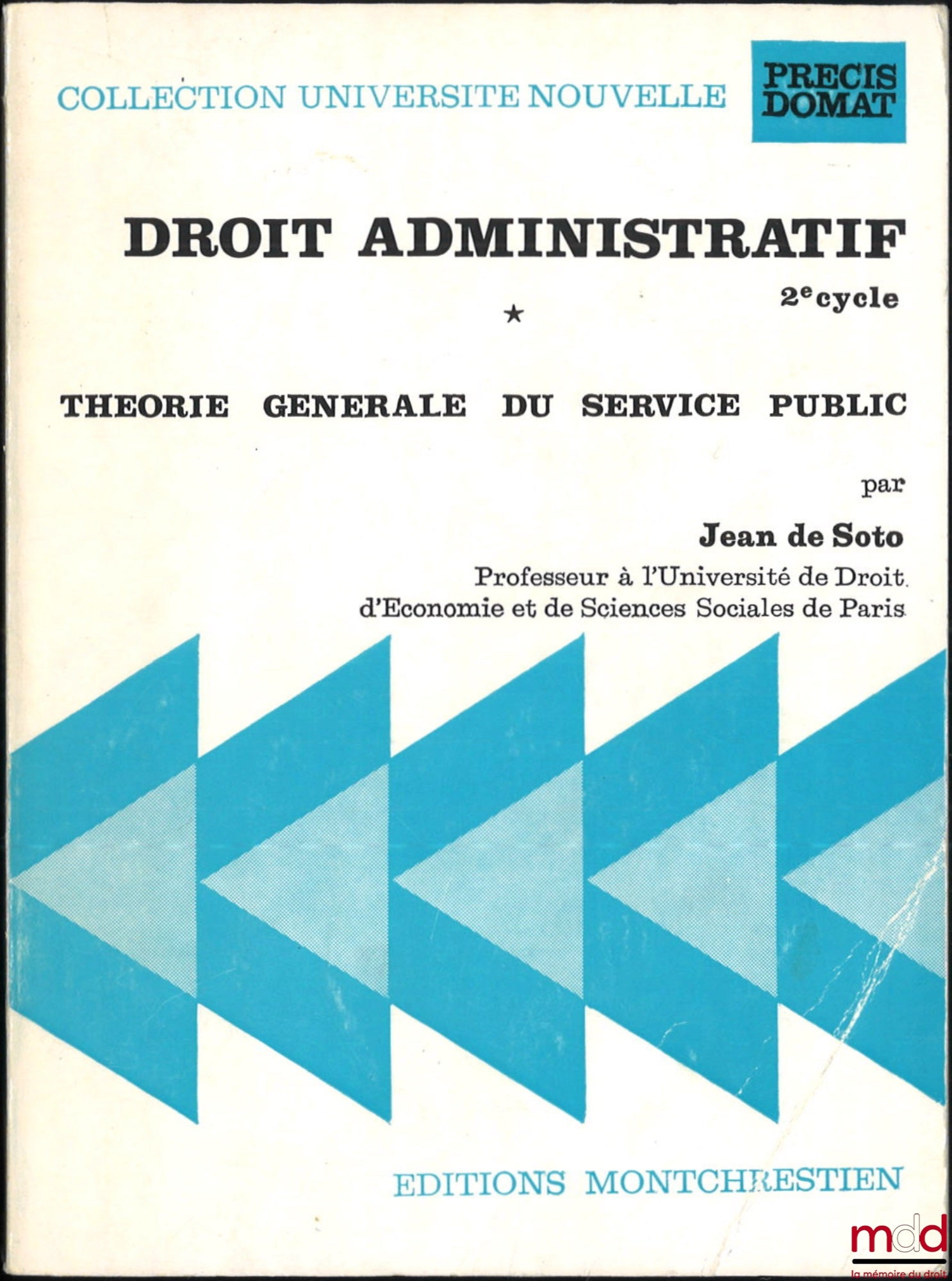 SOTO (Jean de) – ADMINISTRATIVE LAW, 2nd cycle, General Theory of Public Service, vol. I [single volume], coll. Université Nouvelle, Précis Domat