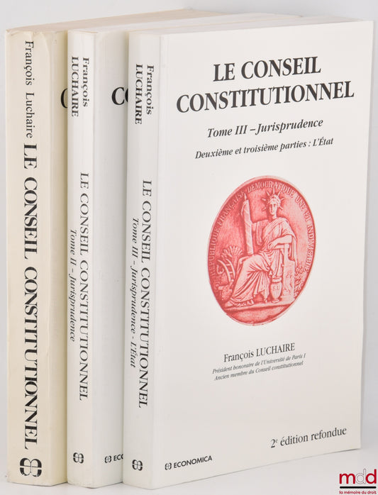 LUCHAIRE (François) – LE CONSEIL CONSTITUTIONNEL, t. I : 1re éd., t. II et III : 2e éd. refondue
