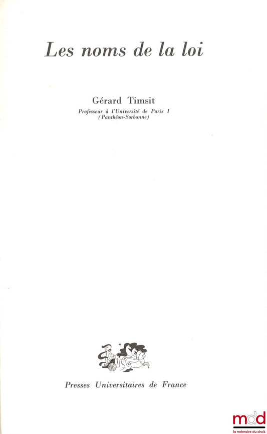TIMSIT (Gérard) – LES NOMS DE LA LOI, coll. Les voies du droit