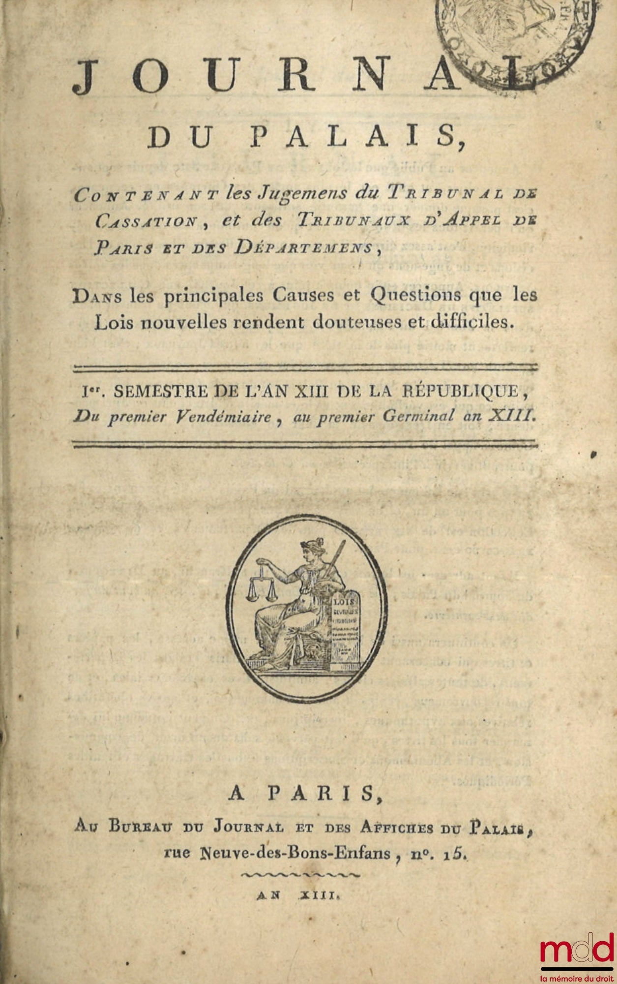 [Recueil] – JOURNAL DU PALAIS, Contenant les Jugements du tribunal de Cassation, et des Tribunaux d’Appel de Paris et des Départements, Dans les principales Causes et Questions que les Lois nouvelles rendent douteuses et difficiles, IIe semestre de l’An X